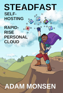 Steadfast Self-Hosting: Rapid-Rise Personal Cloud