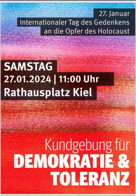 27. Januar, Internationaler Tag des Gedenkens an die Opfer des Holocaust - Samstag, 27.01.2024 um 11 Uhr auf dem Rathausplatz in Kiel - Kundgebung für Demokratie und Toleranz