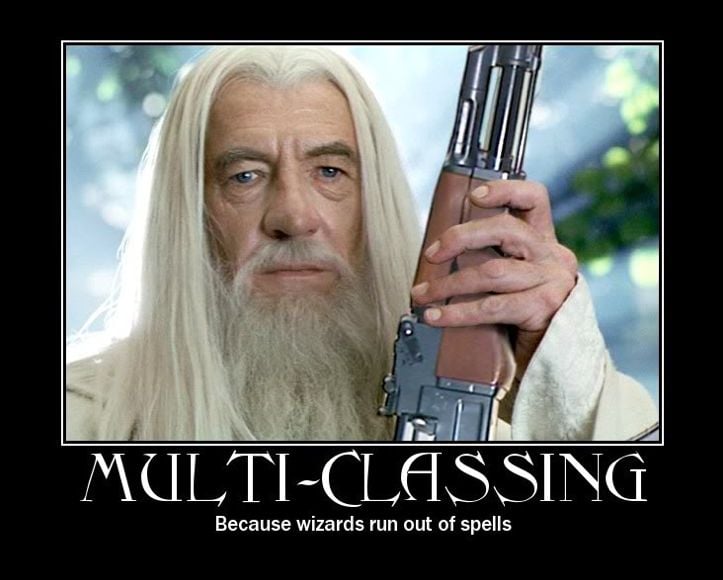 Gandalf from Lord of the Rings holding an AK-47. The caption reads, “Multi-classing. Because wizards run out of spells.”