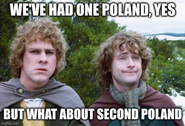 LOTR second breakfast meme, but with poland instead of breakfast